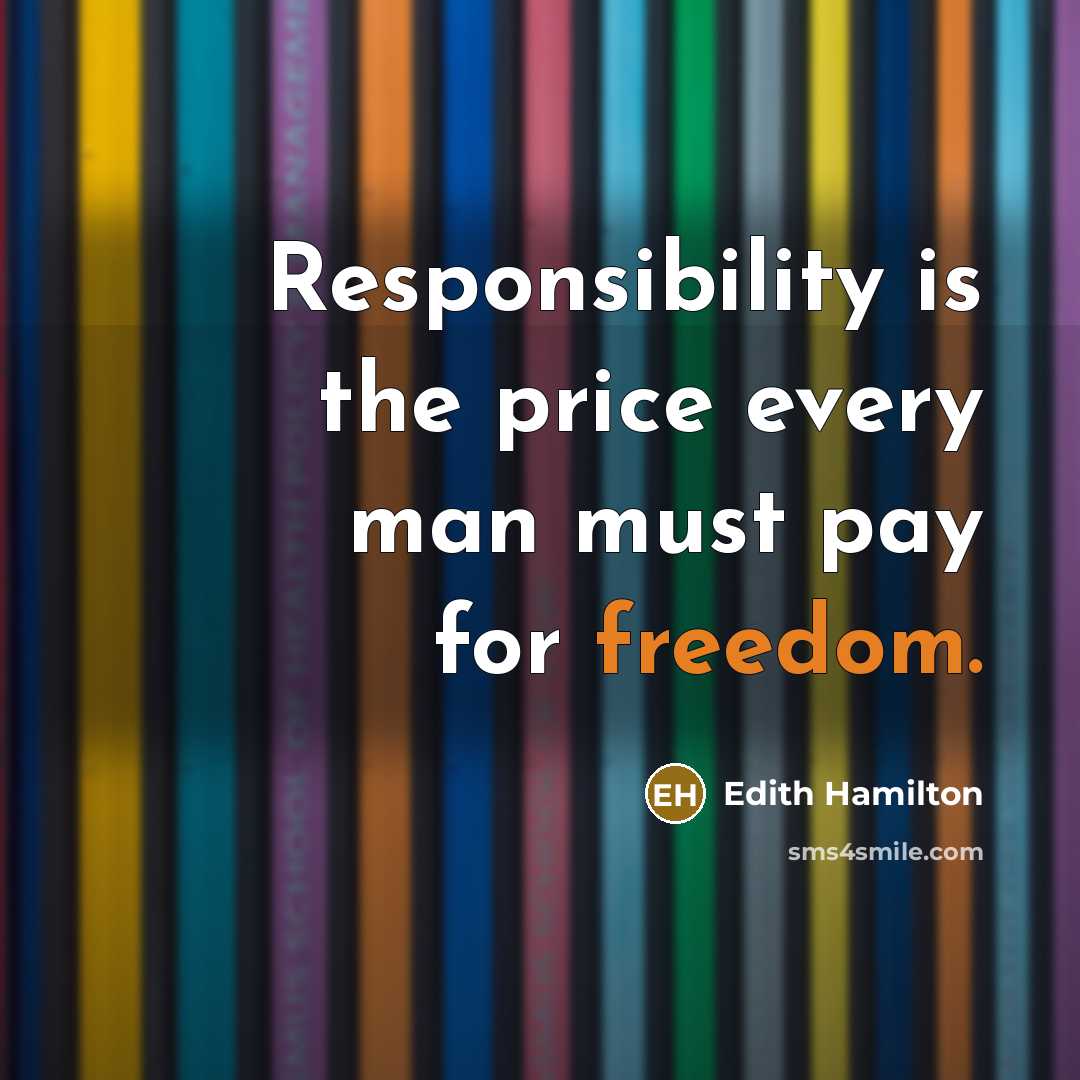 “Responsibility is the price every man must pay for freedom.…” quote by Edith Hamilton