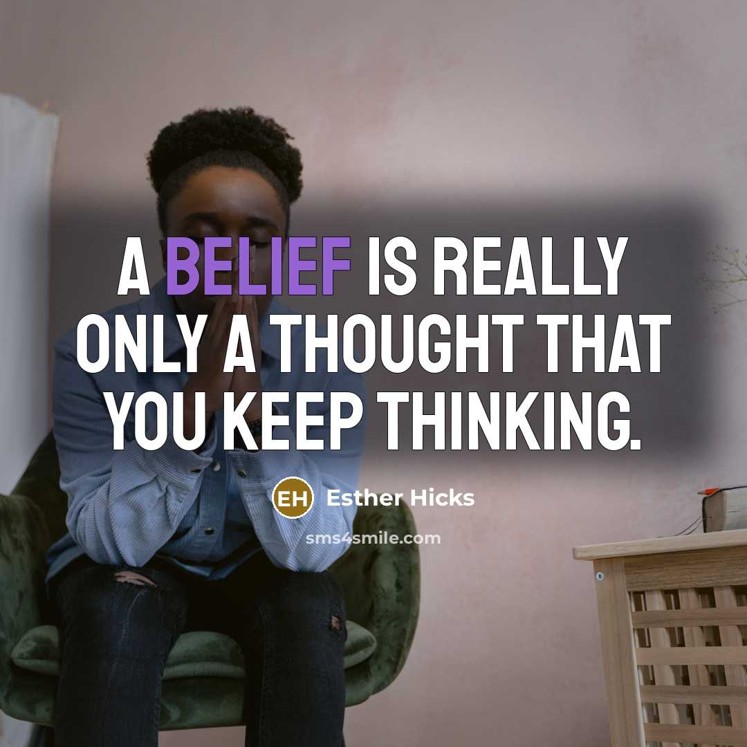 “A belief is really only a thought that you keep…” quote by Esther Hicks