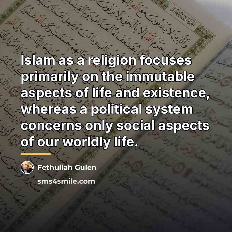 “Islam as a religion focuses primarily on the immutable aspects…” quote by Fethullah Gulen