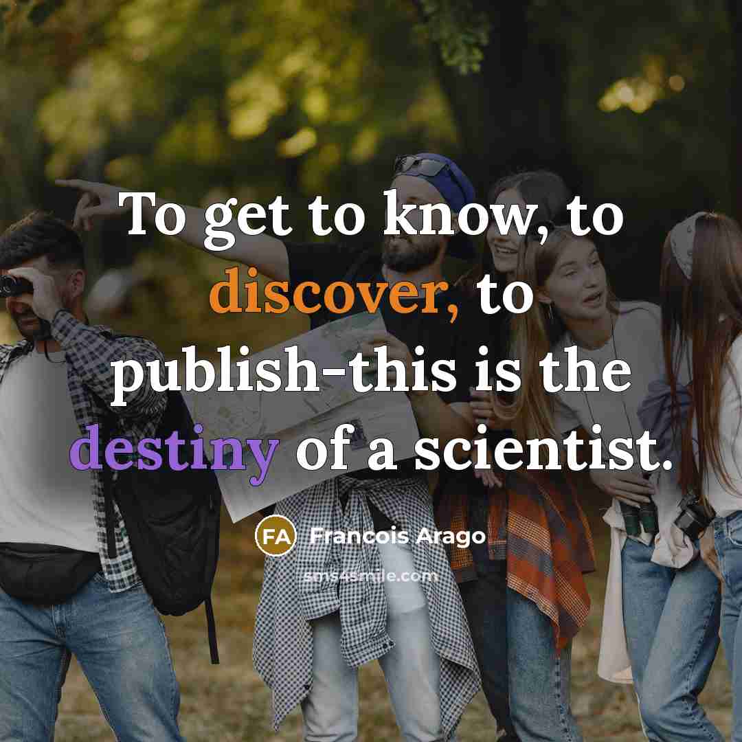 “To get to know, to discover, to publish-this is the…” quote by Francois Arago