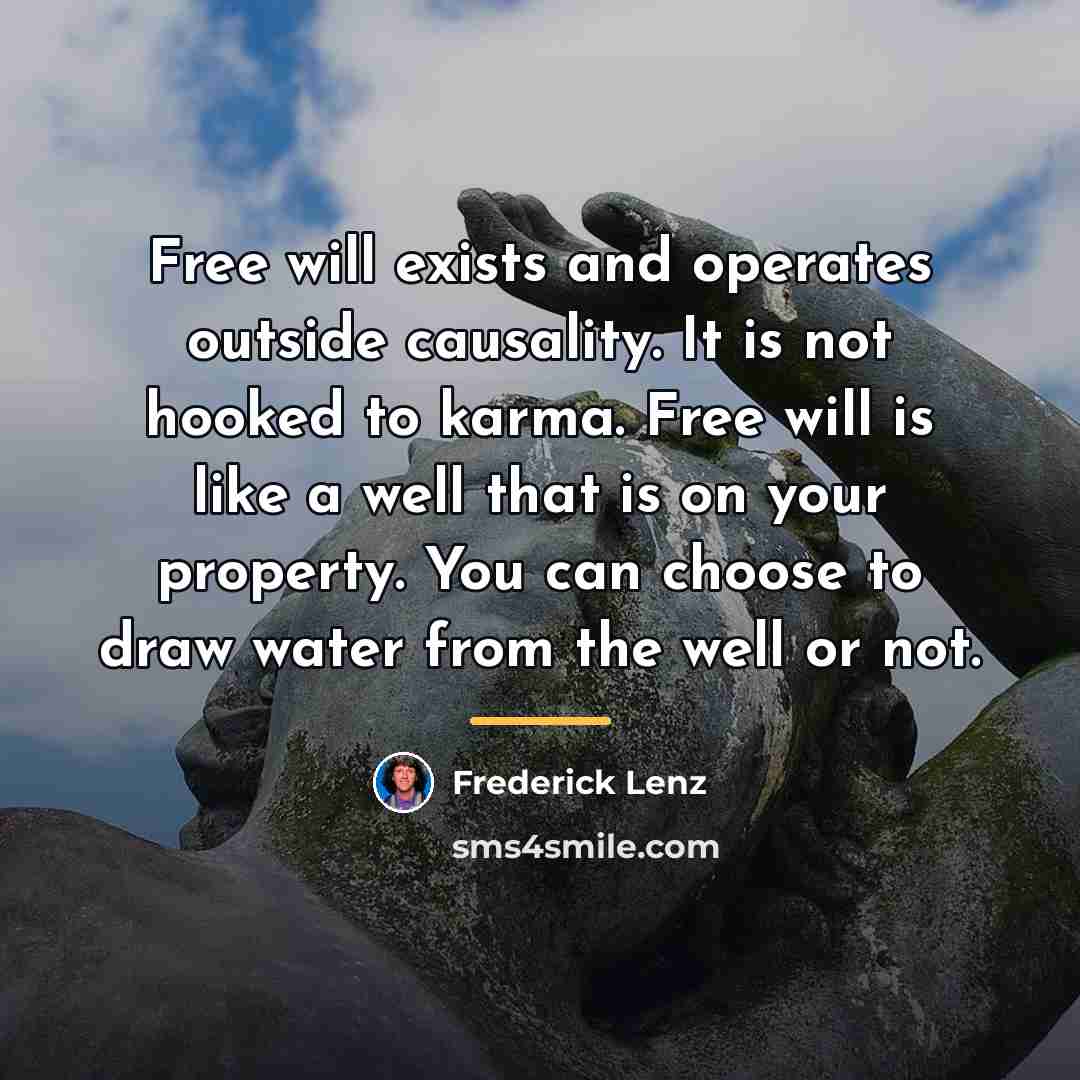 “Free will exists and operates outside causality. It is not…” quote by Frederick Lenz