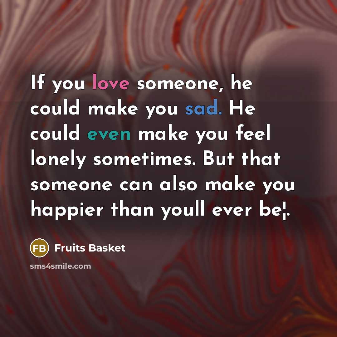 “If you love someone, he could make you sad. He…” quote by Fruits Basket