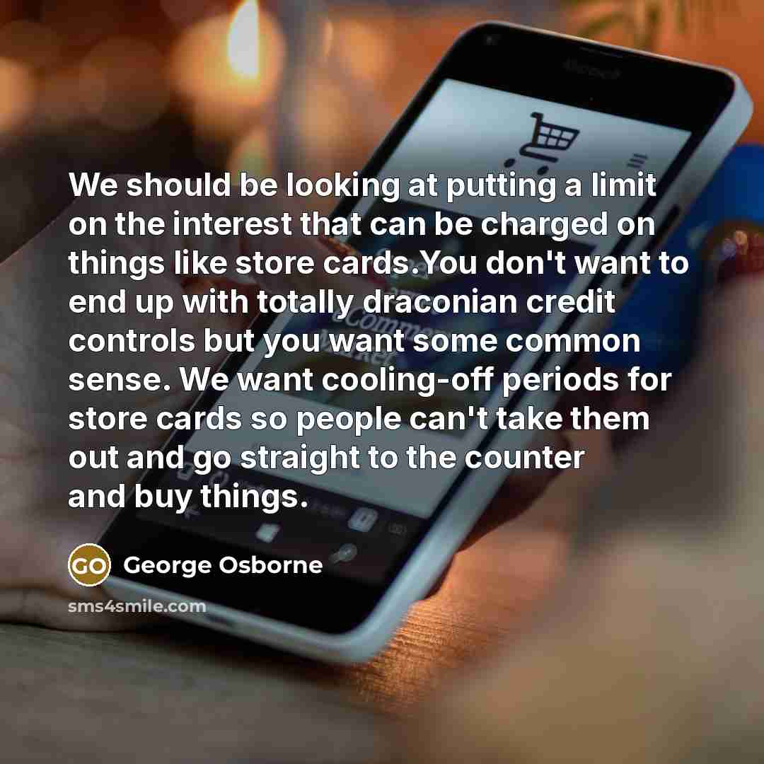 “We should be looking at putting a limit on the…” quote by George Osborne