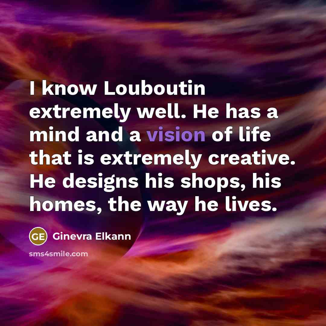 “I know Louboutin extremely well. He has a mind and…” quote by Ginevra Elkann