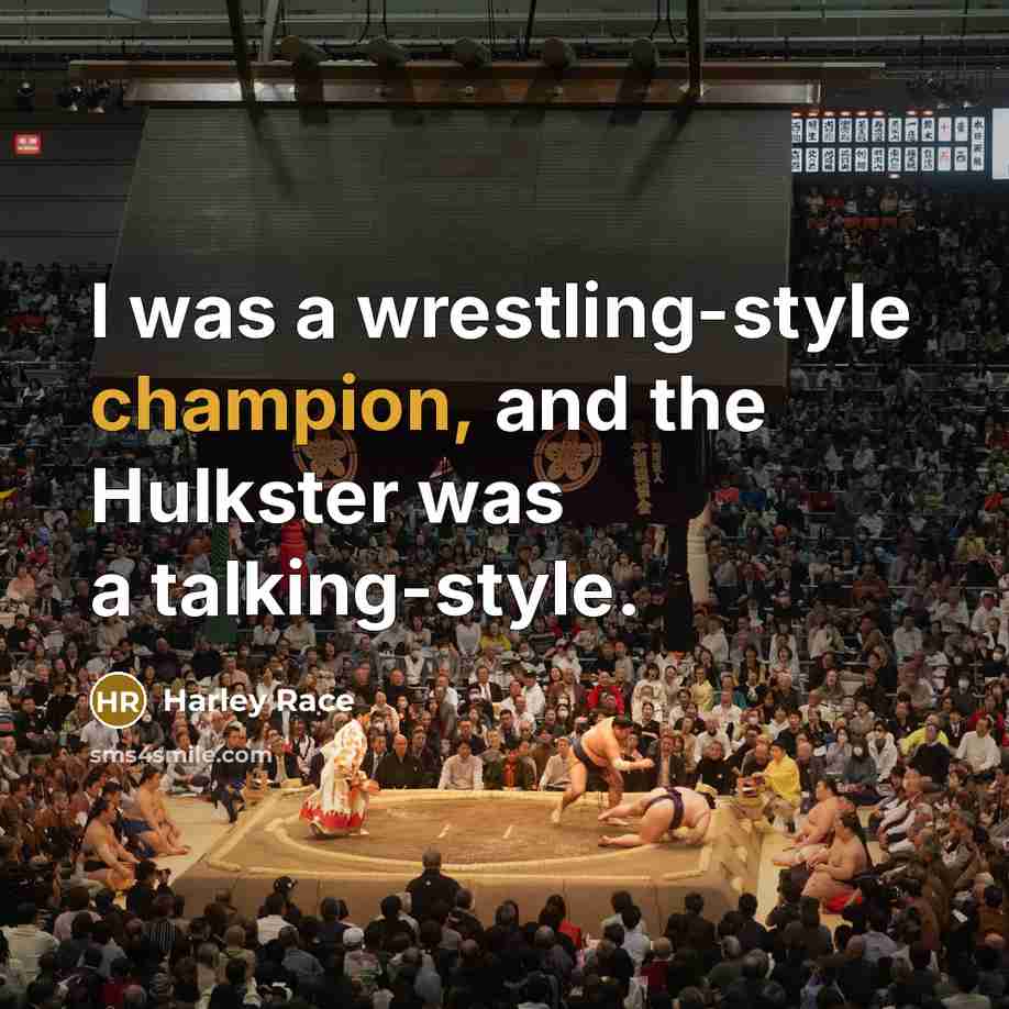“I was a wrestling-style champion, and the Hulkster was a…” quote by Harley Race