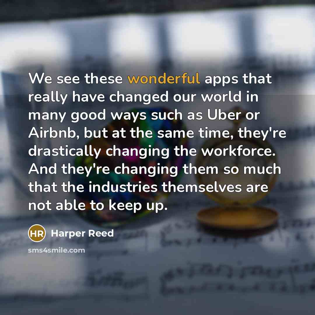 “We see these wonderful apps that really have changed our…” quote by Harper Reed