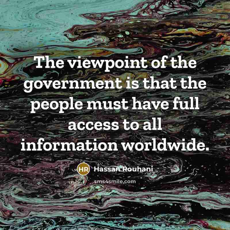 “The viewpoint of the government is that the people must…” quote by Hassan Rouhani
