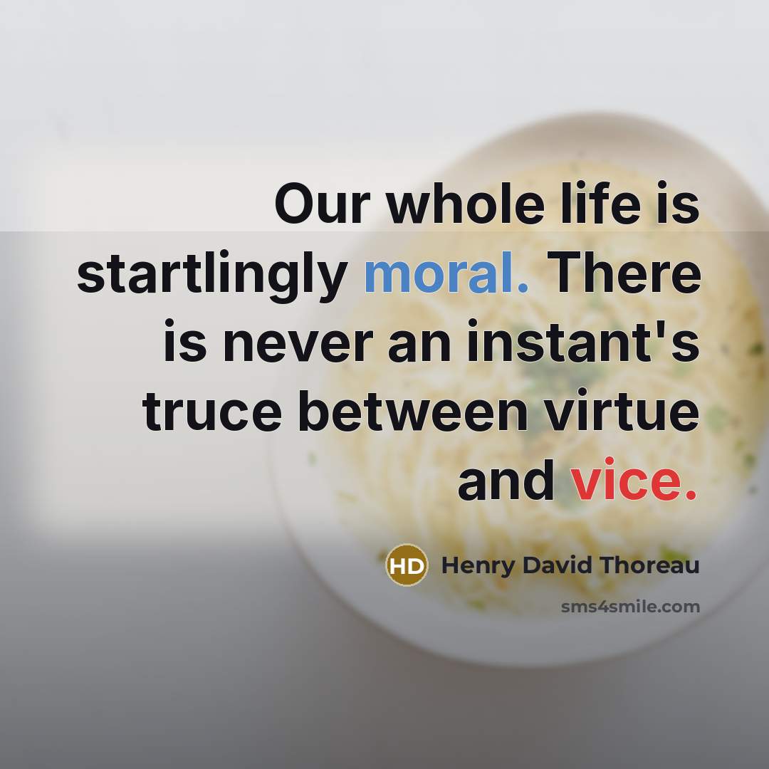 “Our whole life is startlingly moral. There is never an…” quote by Henry David Thoreau