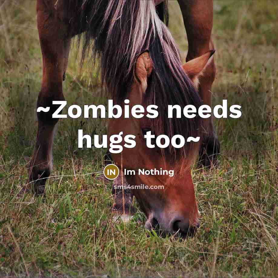 “~Zombies needs hugs too~” quote by Im Nothing