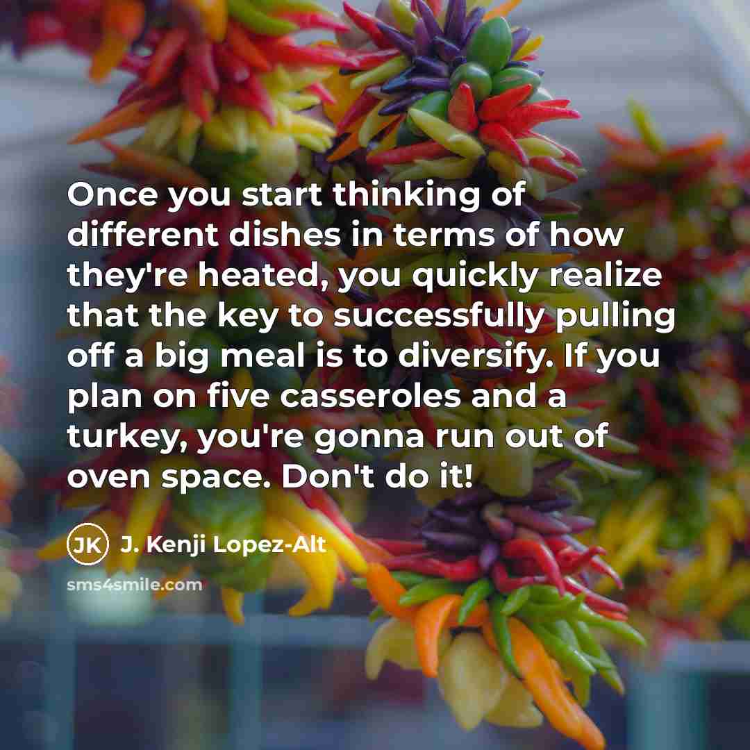 “Once you start thinking of different dishes in terms of…” quote by J. Kenji Lopez-Alt