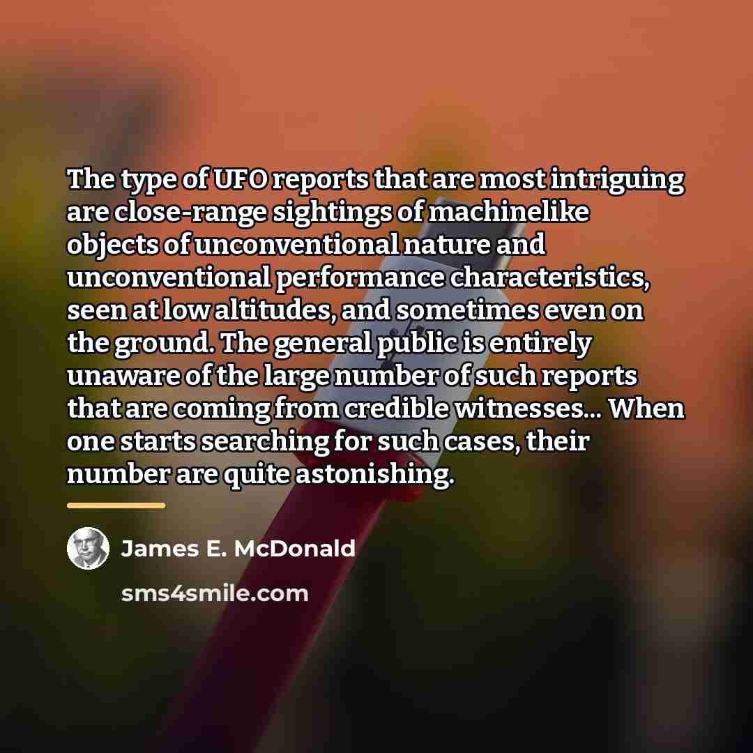 “The type of UFO reports that are most intriguing are…” quote by James E. McDonald