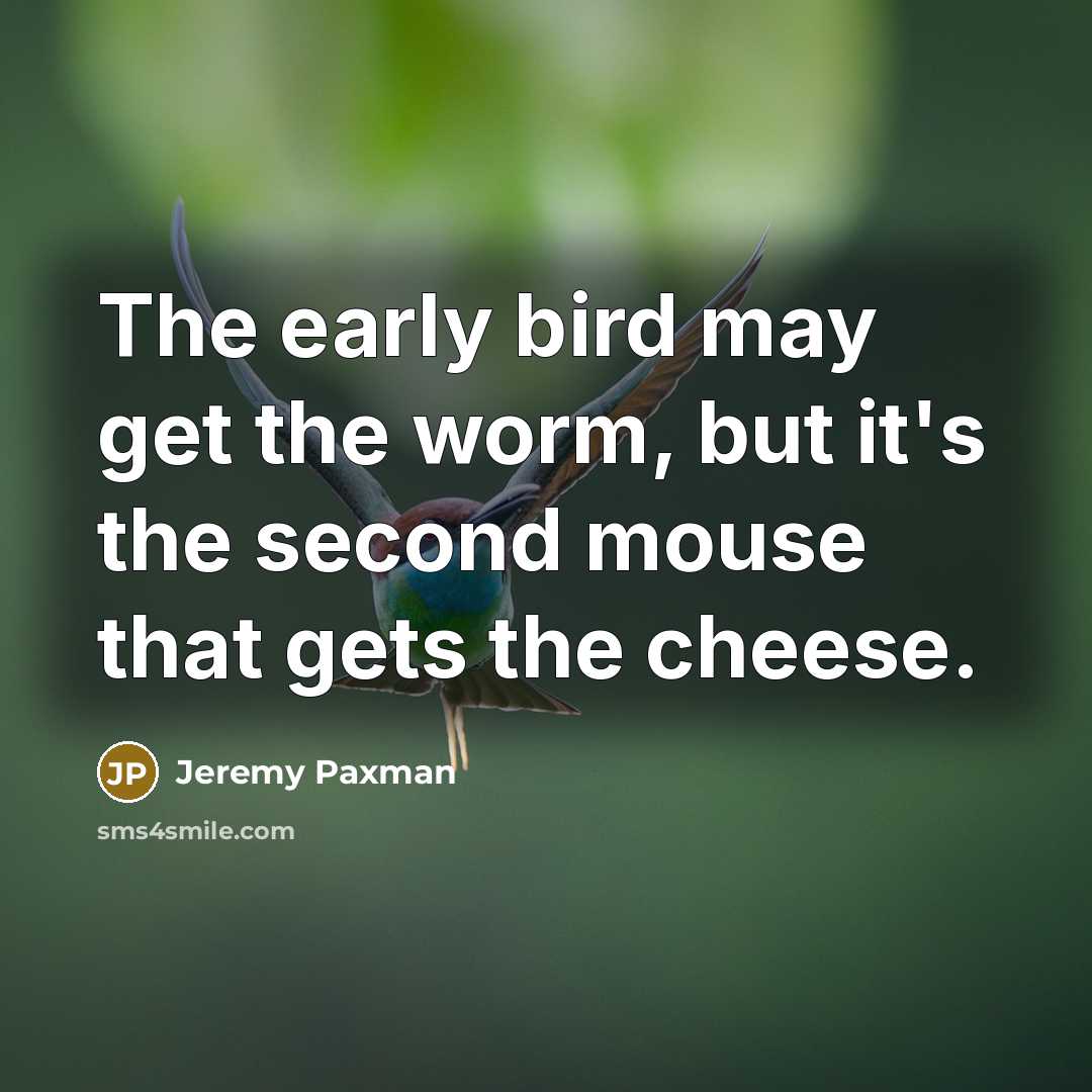 “The early bird may get the worm, but it's the…” quote by Jeremy Paxman