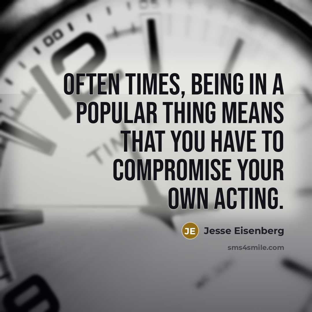 “Often times, being in a popular thing means that you…” quote by Jesse Eisenberg