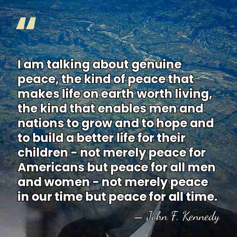 I am talking about genuine peace, the kind of peace that makes&hellip; - John F. Kennedy