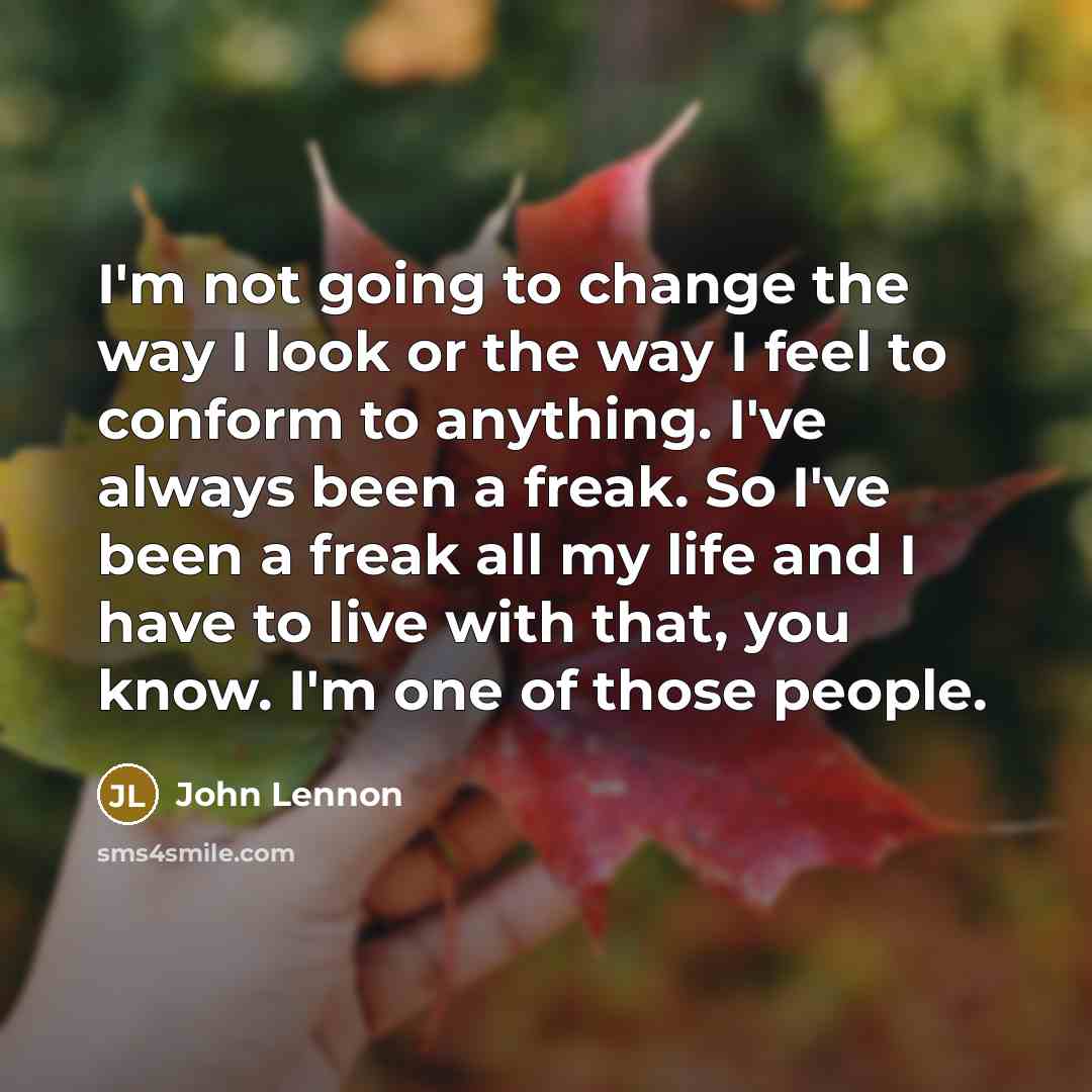 “I'm not going to change the way I look or…” quote by John Lennon