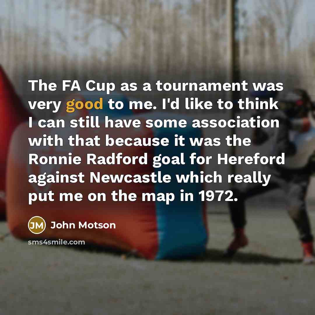 “The FA Cup as a tournament was very good to…” quote by John Motson