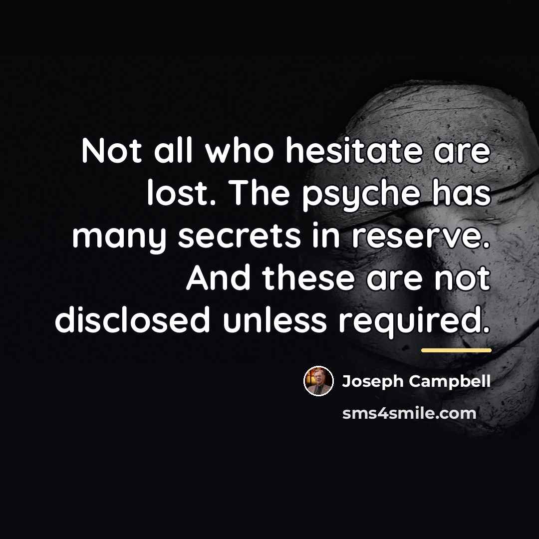“Not all who hesitate are lost. The psyche has many…” quote by Joseph Campbell