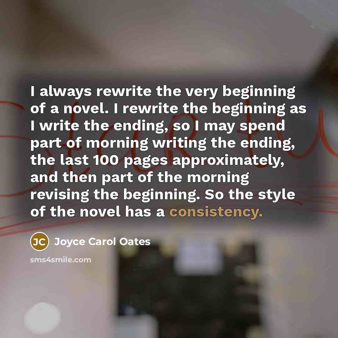 “I always rewrite the very beginning of a novel. I…” quote by Joyce Carol Oates