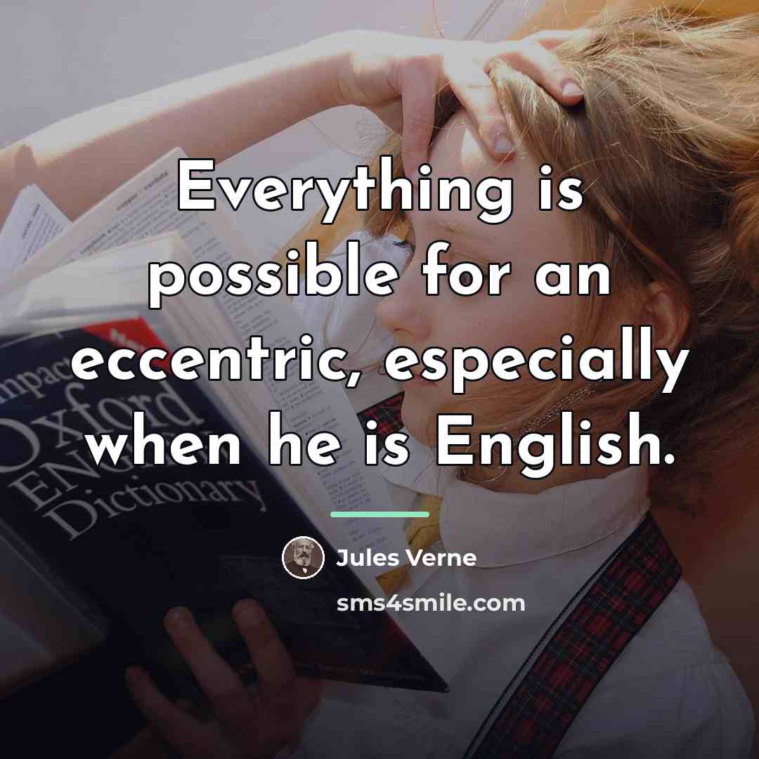 “Everything is possible for an eccentric, especially when he is…” quote by Jules Verne