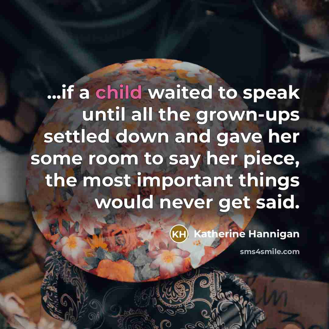 “...if a child waited to speak until all the grown-ups…” quote by Katherine Hannigan