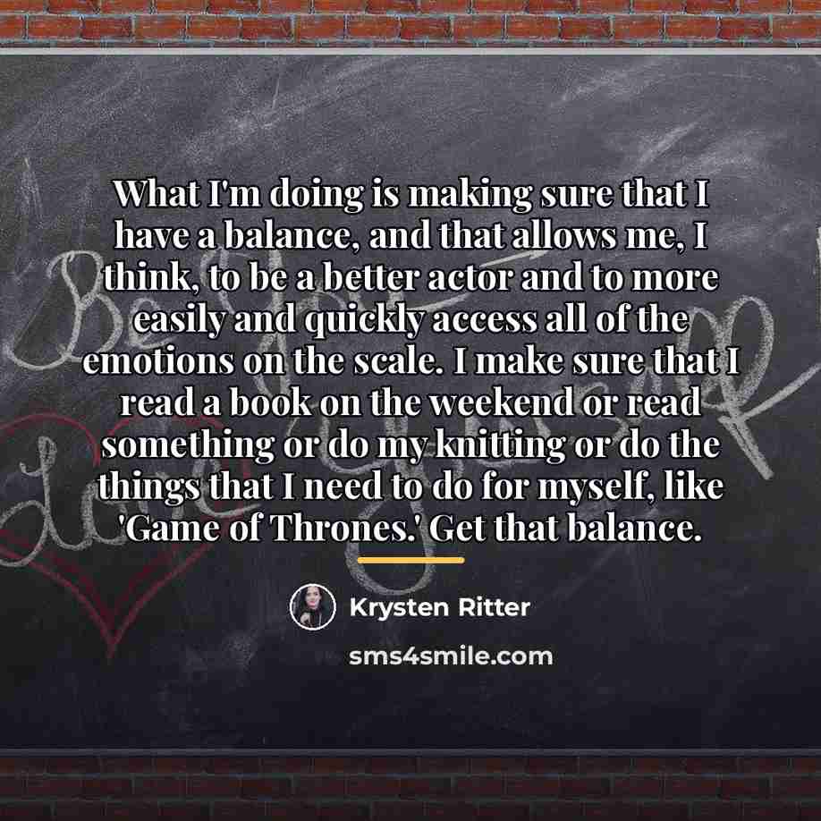 “What I'm doing is making sure that I have a…” quote by Krysten Ritter