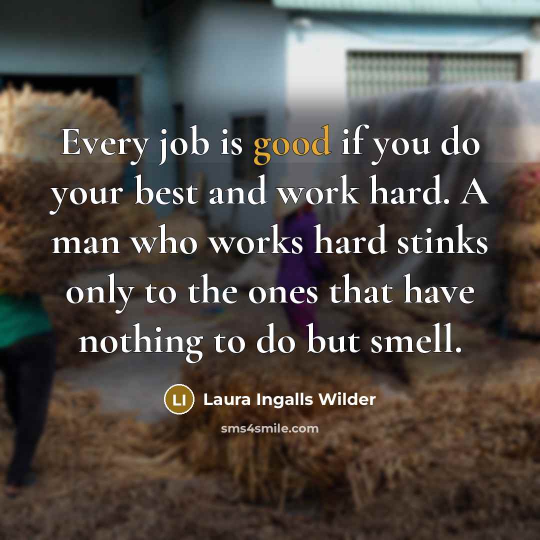 “Every job is good if you do your best and…” quote by Laura Ingalls Wilder