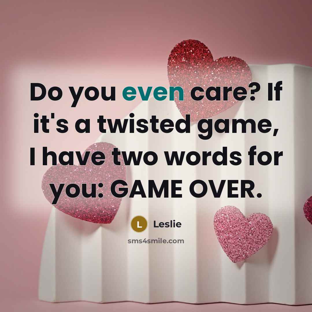 “Do you even care? If it's a twisted game, I…” quote by Leslie