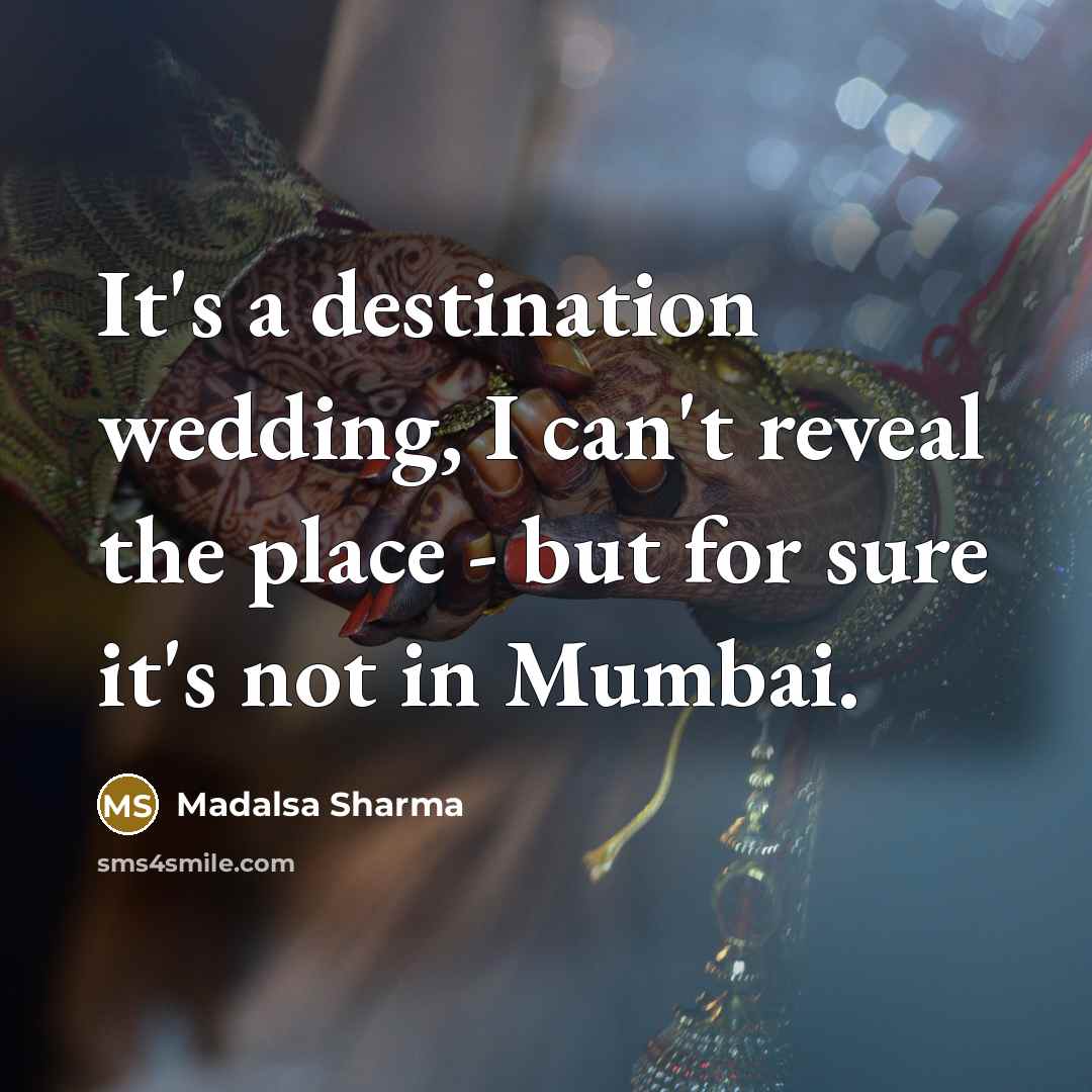 “It's a destination wedding, I can't reveal the place -…” quote by Madalsa Sharma