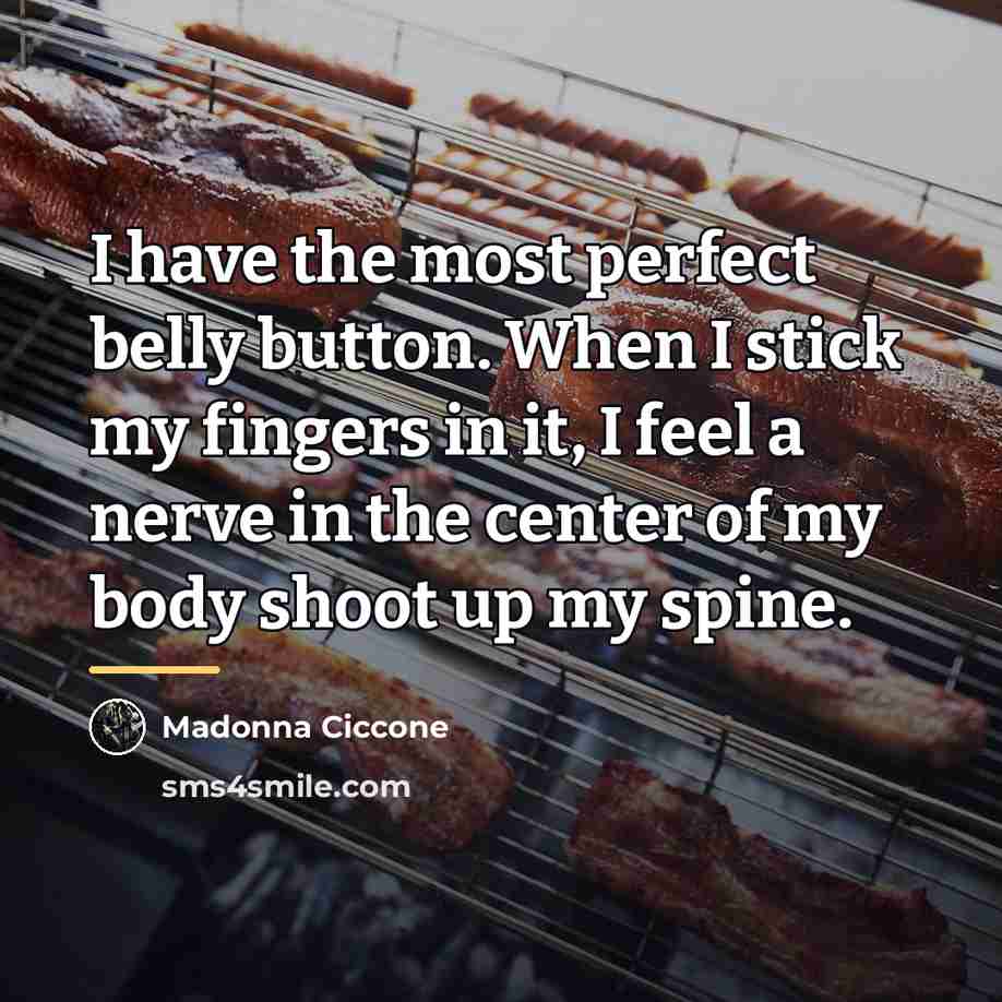 “I have the most perfect belly button. When I stick…” quote by Madonna Ciccone