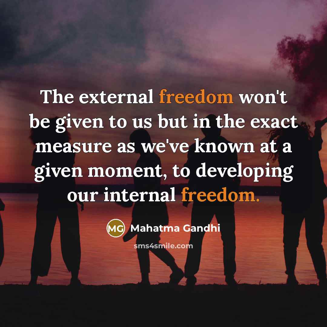 “The external freedom won't be given to us but in…” quote by Mahatma Gandhi