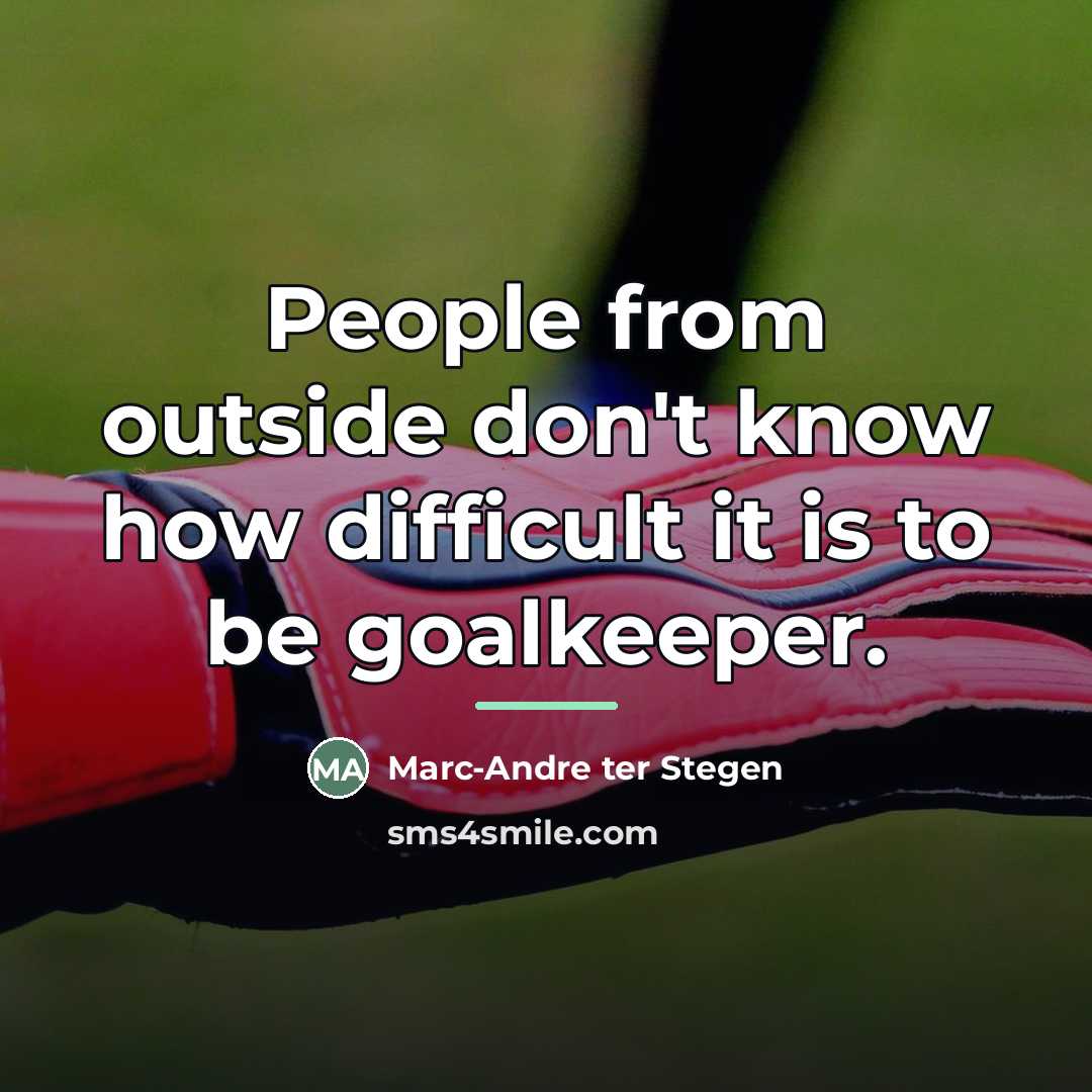 “People from outside don't know how difficult it is to…” quote by Marc-Andre ter Stegen