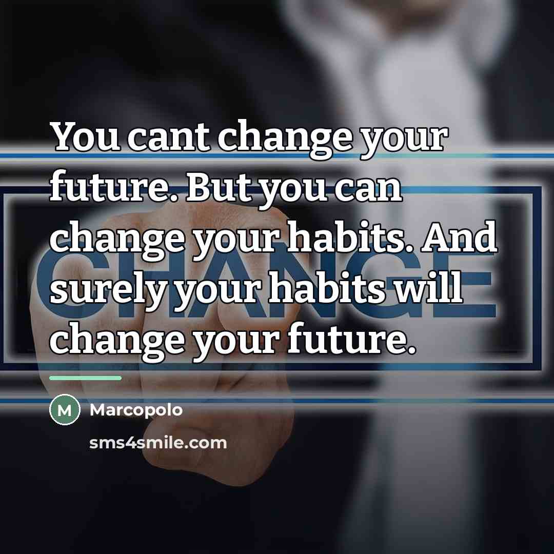 “You cant change your future. But you can change your…” quote by Marcopolo