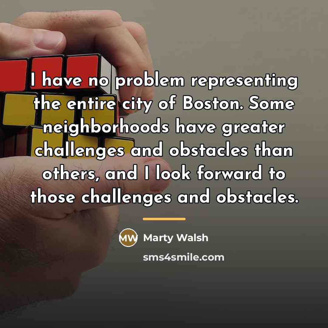 “I have no problem representing the entire city of Boston.…” quote by Marty Walsh