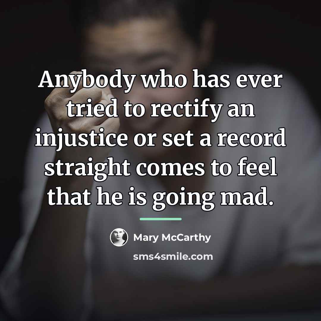 “Anybody who has ever tried to rectify an injustice or…” quote by Mary McCarthy