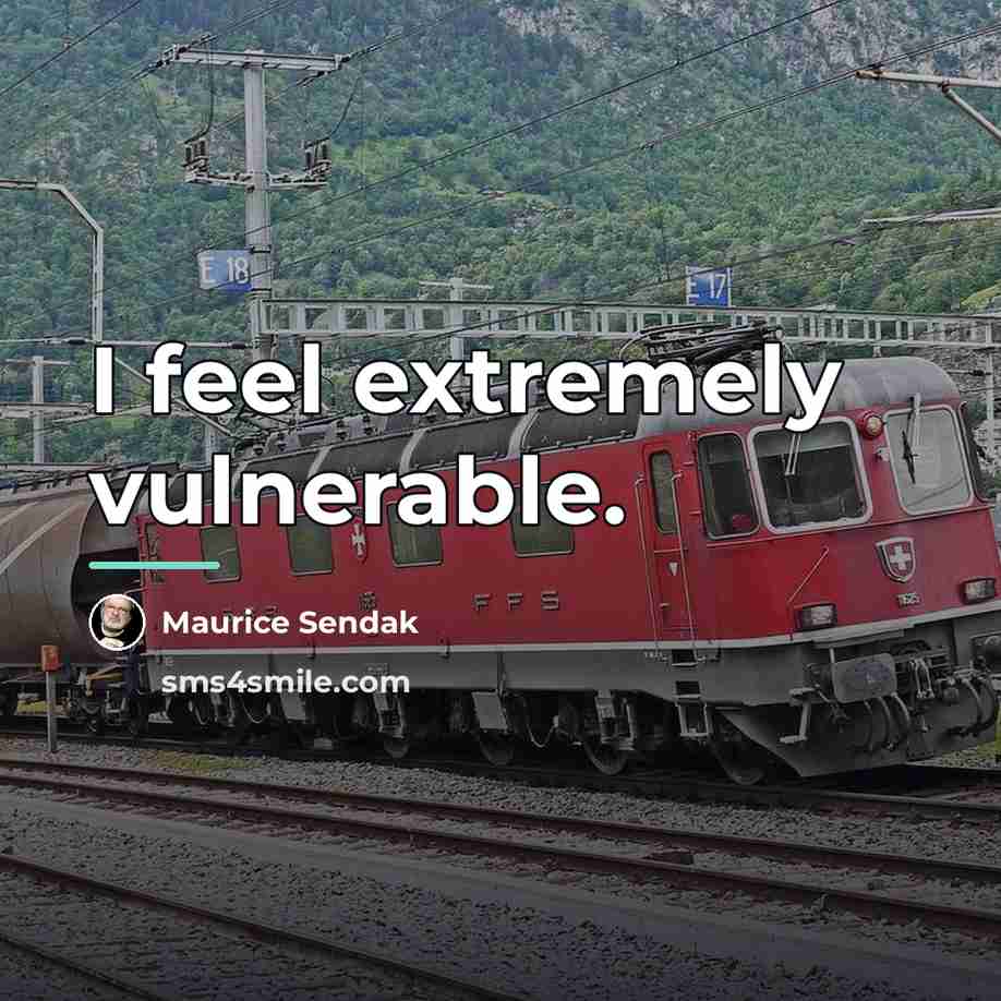 “I feel extremely vulnerable.…” quote by Maurice Sendak
