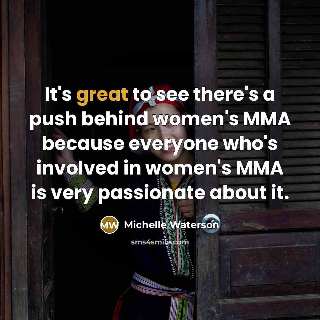“It's great to see there's a push behind women's MMA…” quote by Michelle Waterson