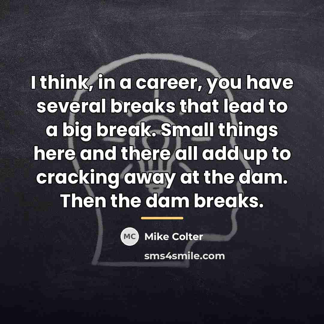 “I think, in a career, you have several breaks that…” quote by Mike Colter