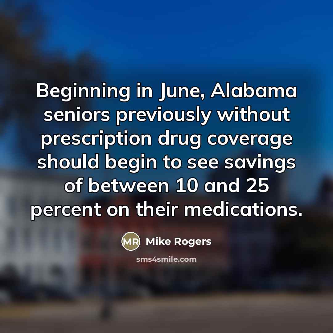 “Beginning in June, Alabama seniors previously without prescription drug coverage…” quote by Mike Rogers