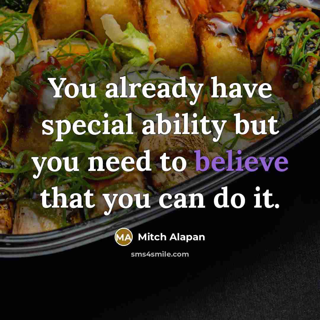 “You already have special ability but you need to believe…” quote by Mitch Alapan