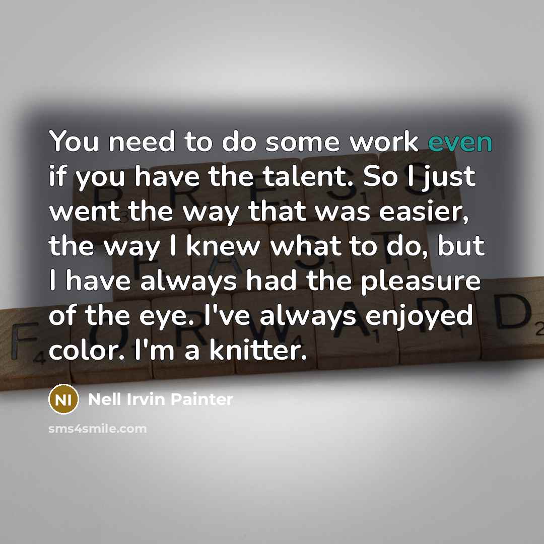 “You need to do some work even if you have…” quote by Nell Irvin Painter