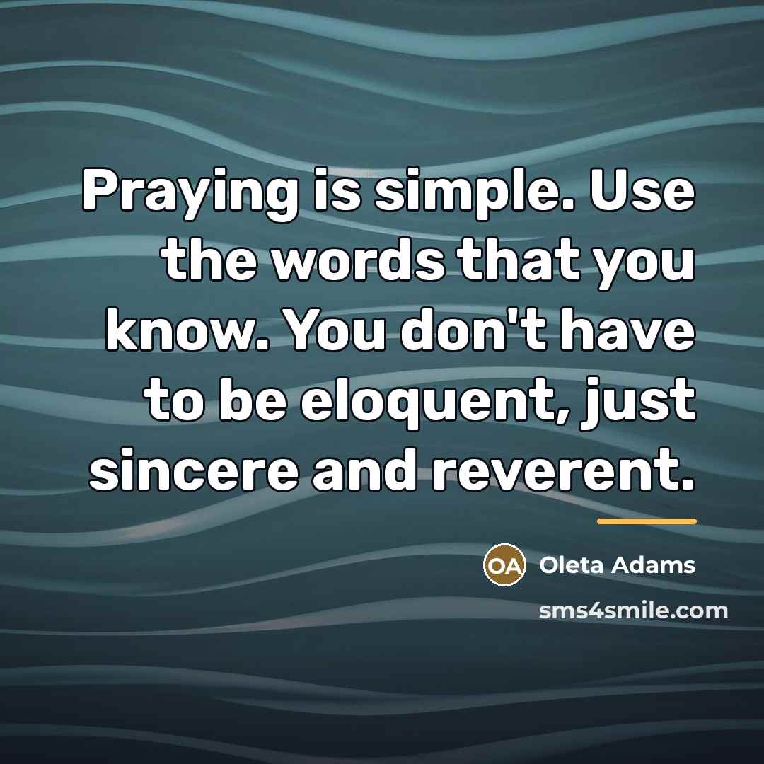 “Praying is simple. Use the words that you know. You…” quote by Oleta Adams