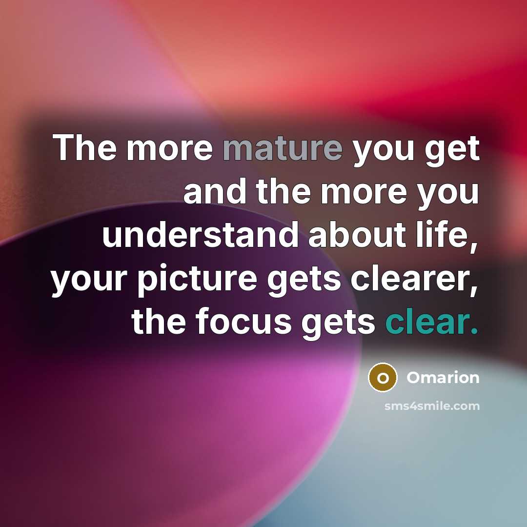 “The more mature you get and the more you understand…” quote by Omarion