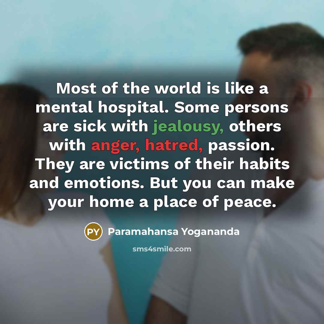 “Most of the world is like a mental hospital. Some…” quote by Paramahansa Yogananda