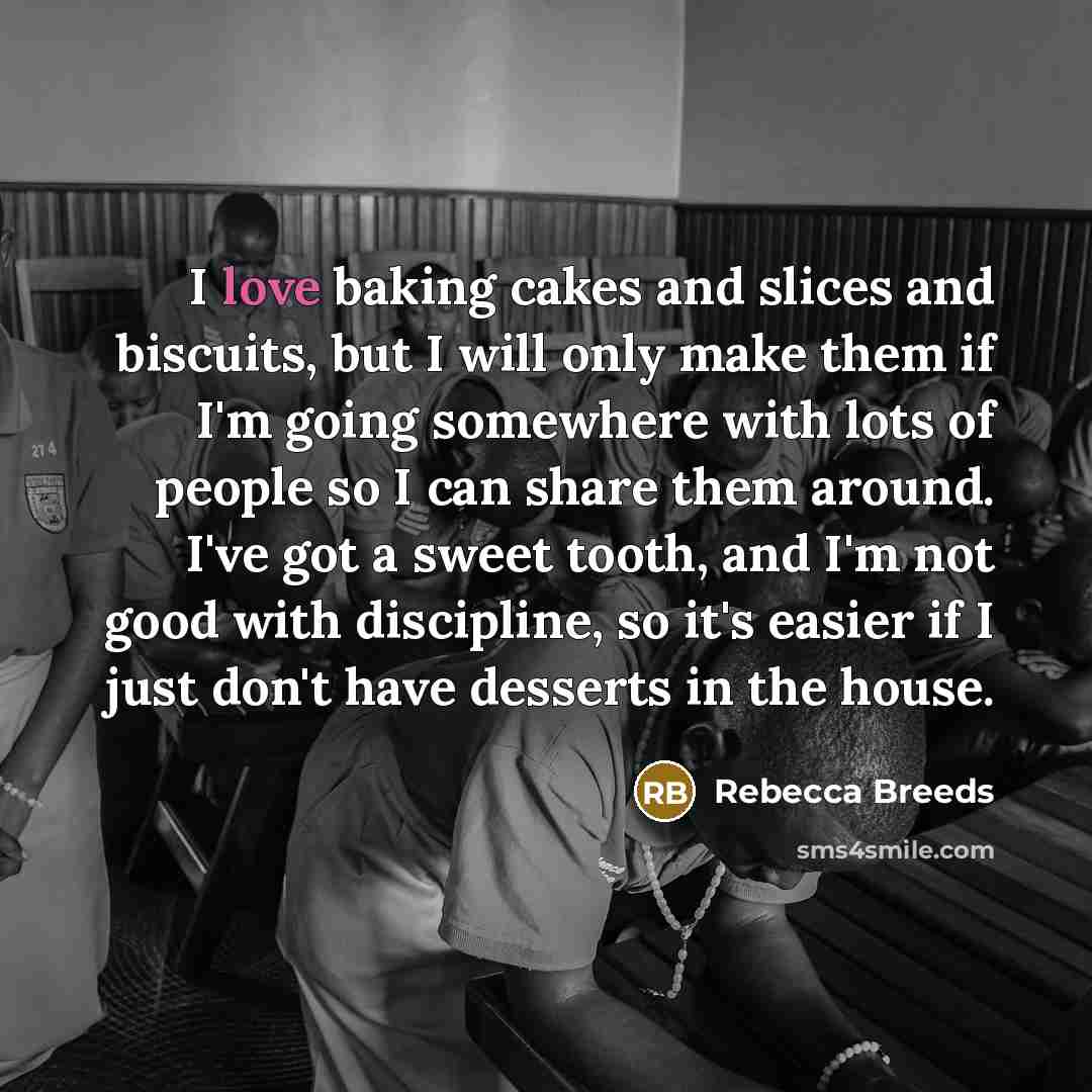 “I love baking cakes and slices and biscuits, but I…” quote by Rebecca Breeds