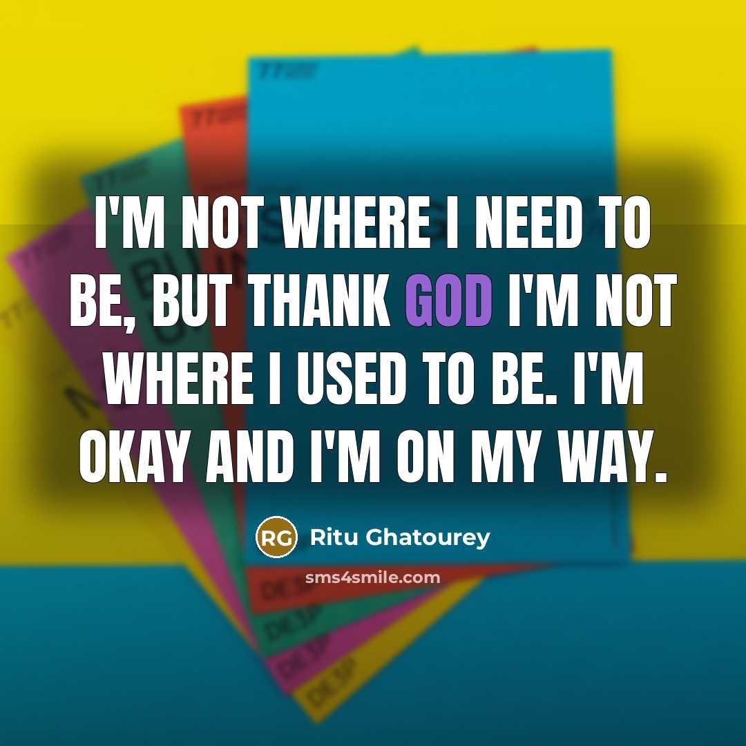 “I'm not where I need to be, but thank God…” quote by Ritu Ghatourey