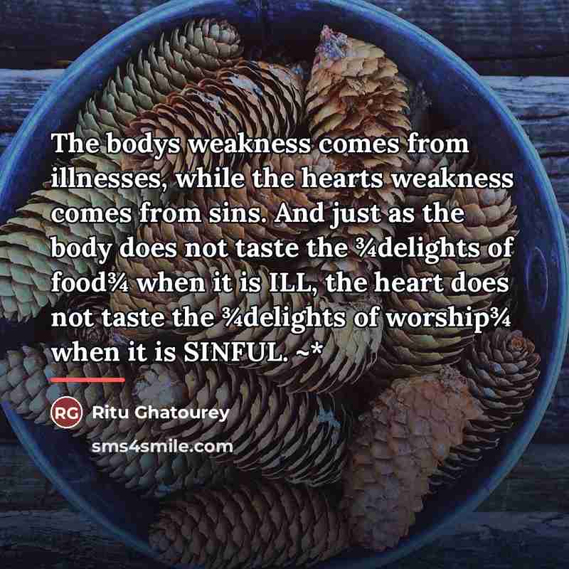 “The bodys weakness comes from illnesses, while the hearts weakness…” quote by Ritu Ghatourey