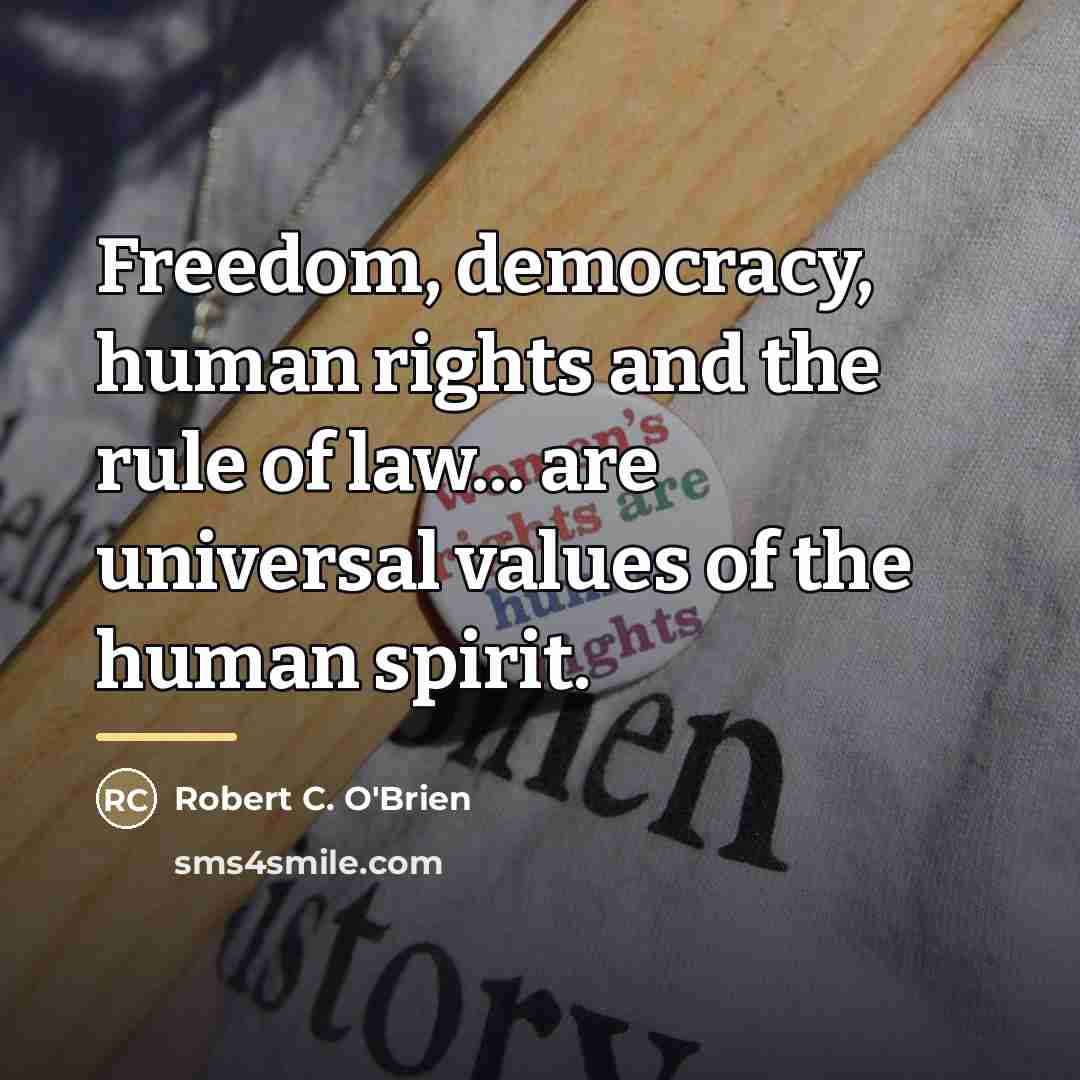 “Freedom, democracy, human rights and the rule of law... are…” quote by Robert C. O'Brien