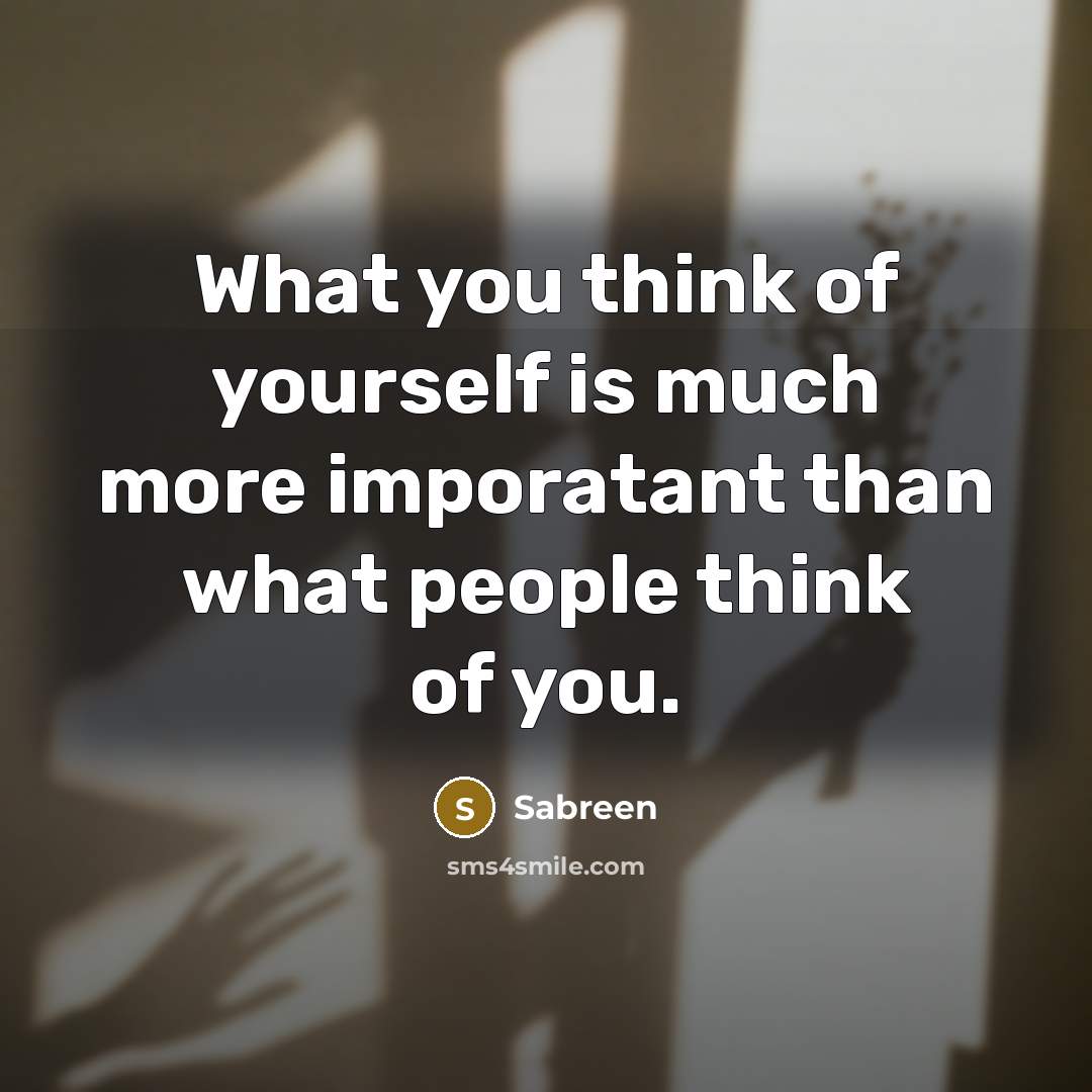 “What you think of yourself is much more imporatant than…” quote by Sabreen