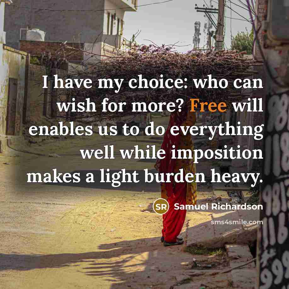 “I have my choice: who can wish for more? Free…” quote by Samuel Richardson