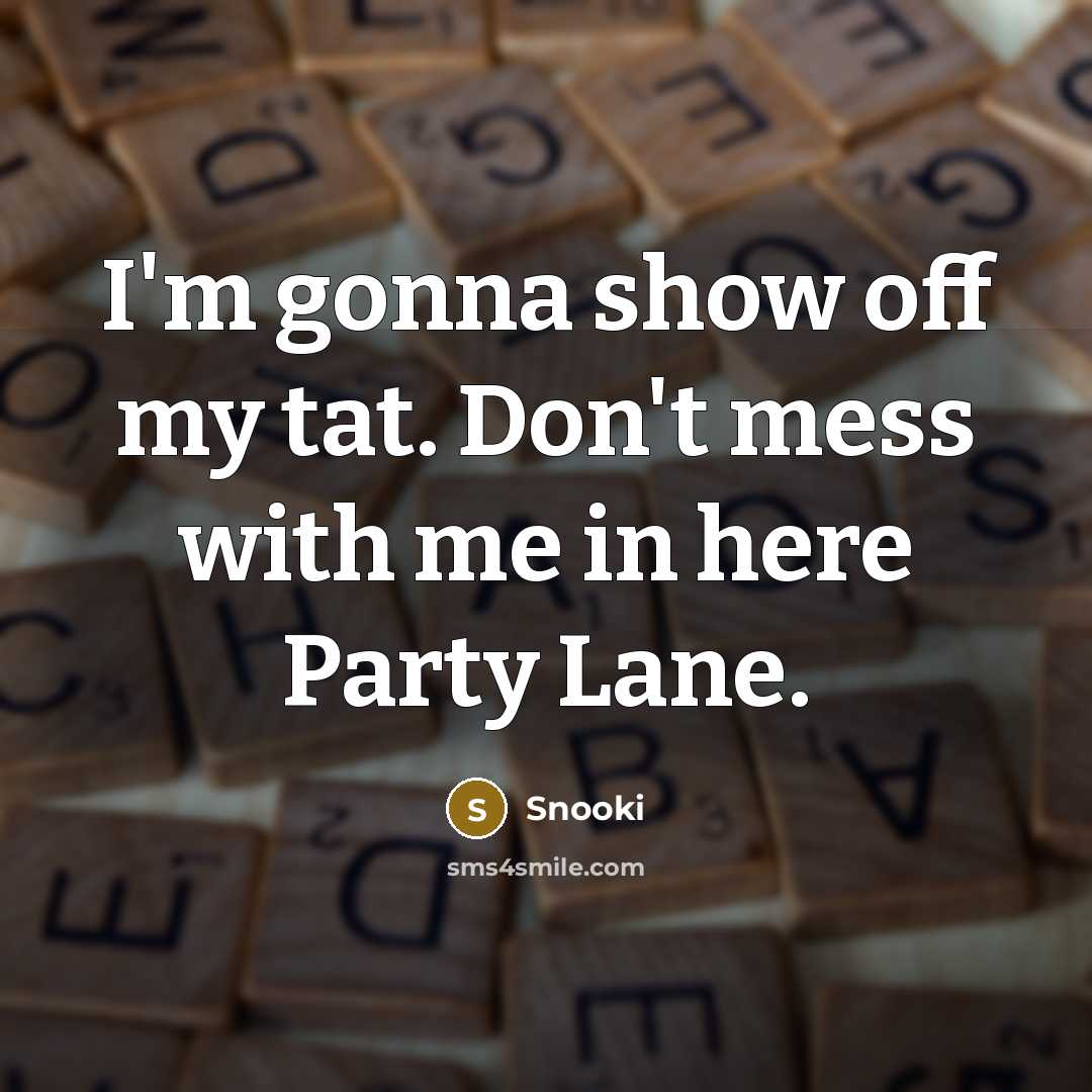 “I'm gonna show off my tat. Don't mess with me…” quote by Snooki
